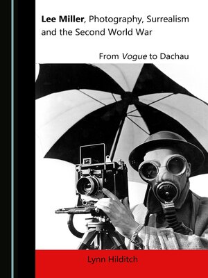cover image of Lee Miller, Photography, Surrealism and the Second World War